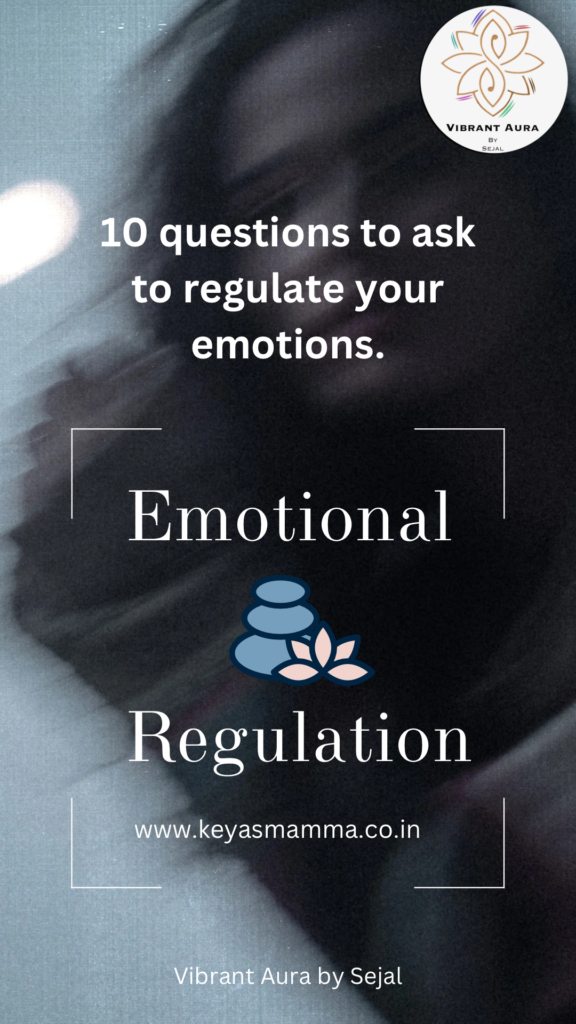 10 questions to guide you in regulating your emotions: